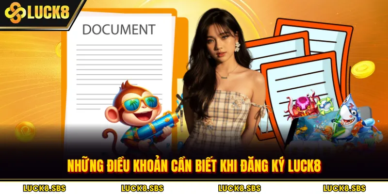 Những điều khoản cần biết khi đăng ký LUCK8